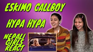 FIRST TIME REACTION | ESKIMO CALLBOY REACTION | HYPA HYPA | PATREON REQUEST | NEPALI GIRLS REACT