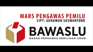 MARS PENGAWAS PEMILU - CIPT. GUNAWAN SUSWANTORO (SEKJEN BAWASLU RI)