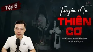 [Tập 6] Truyện Ma: Thiên Cơ - Hóa Giải Ngải Trùng TG Trường Lê MC Đình Soạn Kể | HẺM Truyện Ma