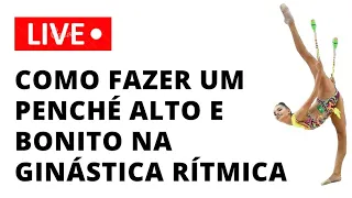 LIVE: Como fazer um Penché alto e sustentável na Ginástica Rítmica