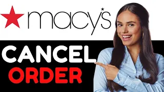 How To Cancel Order On Macy's (How Can I Cancel An Order On Macy's?)