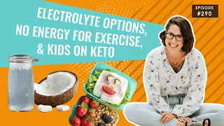 Electrolyte Options, No Energy for Exercise, & Kids on Keto | The Keto Diet Podcast Ep 290