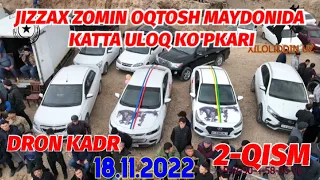 DRON KADR 2-QISM 2-KUN JIZZAX ZOMIN OQTOSH MAYDONIDA KATTA ULOQ 18.11.2022 @Xiloliddin_Uz