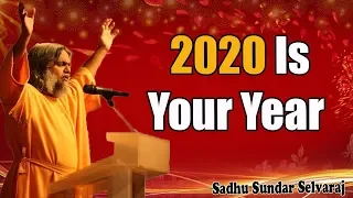 Sundar Selvaraj Sadhu January 1, 2020 : 2020 Is Your Year