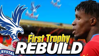 We REBUILD Crystal Palace to win their FIRST Trophy