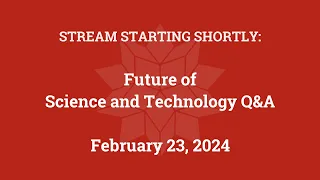 Future of Science and Technology Q&A (February 23, 2024)