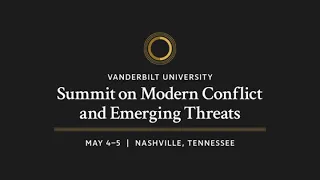 Vanderbilt University hosts Summit on Modern Conflict and Emerging Threats - 5/5/2023