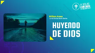 A solas con Dios con William Arana l Huyendo de Dios l 27 de Marzo 2024