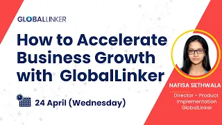 How to Accelerate Business Growth with GlobalLinker - 24 April 2024