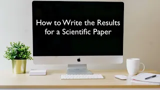 How to Write the Results for a Scientific Paper