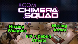 X Com Chimera Squad Missing Armor and Missing Weapons Fix Debug Cheats