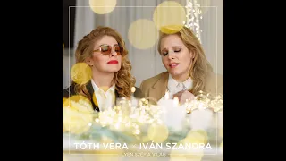 Tóth Vera X Iván Szandra - Ilyen Szép A Világ