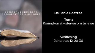 10 April 2022 - Ds Fanie Coetzee - Koringkorrel - sterwe om te lewe