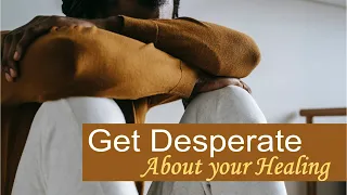 Get Desperate About Your Healing by Dr. Sandra Kennedy (National 123)