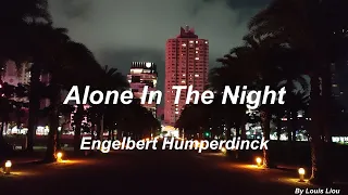 Engelbert Humperdinck - Alone In The Night(Lyrics)