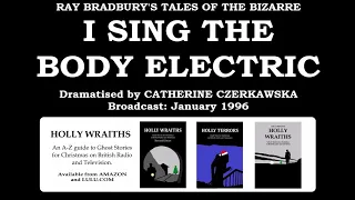 Ray Bradburys Tales of the Bizarre - I Sing the Body Electric