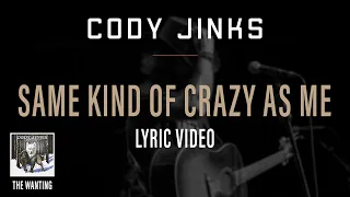 Cody Jinks | "Same Kind Of Crazy As Me" Lyric Video | The Wanting