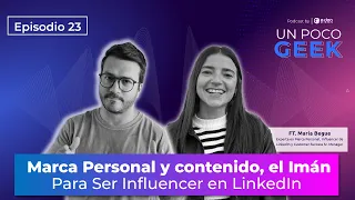 EP 23: El Imán Para Ser Influencer y tener Marca Personal en LinkedIn | ft. Maria Begue