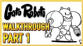 Gato Roboto - WALKTHROUGH - PLAYTHROUGH - LET'S PLAY - GAMEPLAY - Part 1