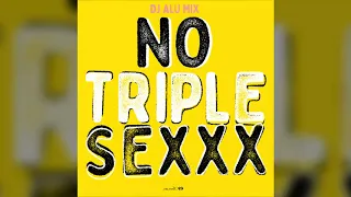 No Triple Sexxx - Alu Mix (Plan B)