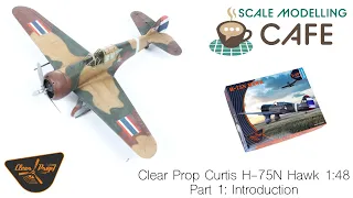 Clear Prop Curtis H-75N Hawk 1:48:  Part 1 Introduction