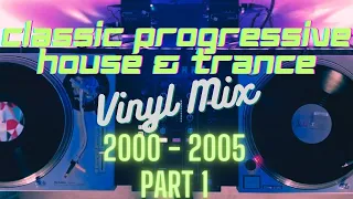 Classic Progressive House & Trance 2000 – 2005 Vinyl Mix (Part 1)