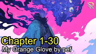 My Orange Glove Ch 1-30  (Reincarnation, Anti-Hero Lead, Wuxia, Harem, Adventure)