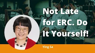 Not late for ERC. Do It Yourself!