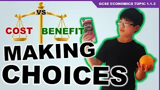 Costs and Benefits, Opportunity Costs, and Choices for Kids - GCSE Economics Topic 1.1.3