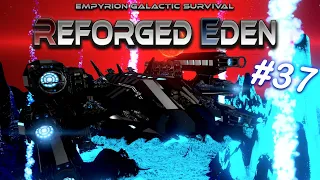 THIS NEW SV IS AN ABSOLUTE BEAST! | Reforged Eden | Empyrion Galactic Survival | #37