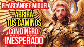 El Arcángel Miguel ABRIRÁ TUS CAMINOS hacia el DINERO, la PROSPERIDAD y la ABUNDANCIA - ¡URGENTE!