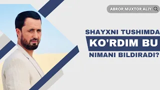 #SAVOL ● Shayxni tushimda ko'rdim bu nimani bildiradi ? © Abror Muxtor Aliy @ABRORMUXTORALIYRASMIY