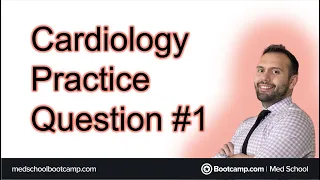 Practice Question: Cardiology #1, USMLE Step 1, COMLEX Level 1
