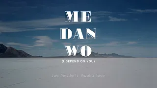 Joe Mettle - Me Dan Wo (feat. Kweku Teye) [Lyrics Video]