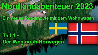 Nordlandabenteuer 2023  -  Ein neues Roadmovie mit Wohnwagen  - Teil 1  Der Weg nach Norwegen