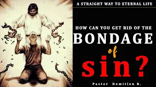 How to STOP SINNING over and over again?/BE FREE FROM SIN/How can you get rid of the bondage of sin?