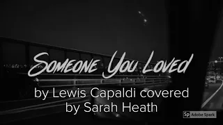 Lewis Capaldi -Someone You Loved cover by Sarah Heath