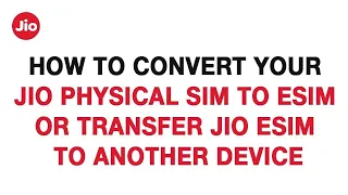 How to Convert Jio physical SIM to eSIM or Transfer Jio eSIM to Another Device (English)