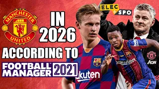 Manchester United In 2026 According To Football Manager 2021