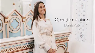 Diana Pup - O, creşte-mi iubirea | Official Video