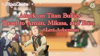 ||Armin's Bullies React to Armin, Eren, Mikasa, and Levi Ackerman|| •Part 2/2•