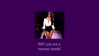 POV: you are a runway model 📸 ( PLAYLIST)