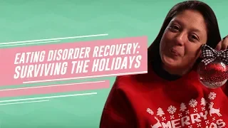 Eating Disorder Recovery: Surviving The Holidays