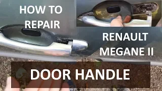 How to fix sticking Renault Megene 2 door handle