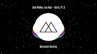 Alan Walker, Ava Max - Alone, Pt. II (Merplexit Bootleg)