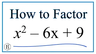 How to Solve x^2 - 6x + 9 = 0 by Factoring