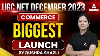 UGC NET DECEMBER 2023 I COMMERCE BIGGEST LAUNCH By Bushra  shazli