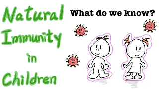 Natural Immunity in Children | What do we know?