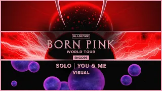BLACKPINK - ' SOLO  YOU & ME ' | VISUAL | (BORNPINK WORLD TOUR ENCORE )