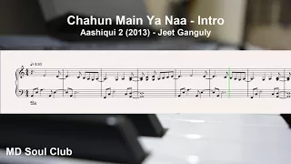 Chahun Main Ya Naa - Intro - Sheet Music | Aashiqui 2 (2013) | Jeet Ganguly | MD Soul Club